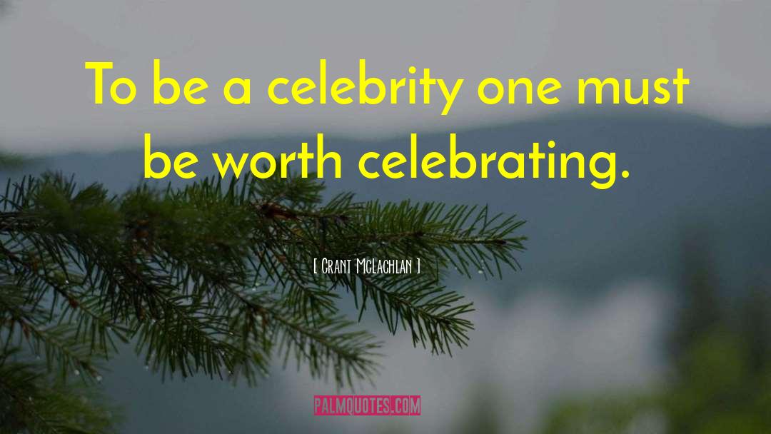 Inspiring Celebrity quotes by Grant McLachlan