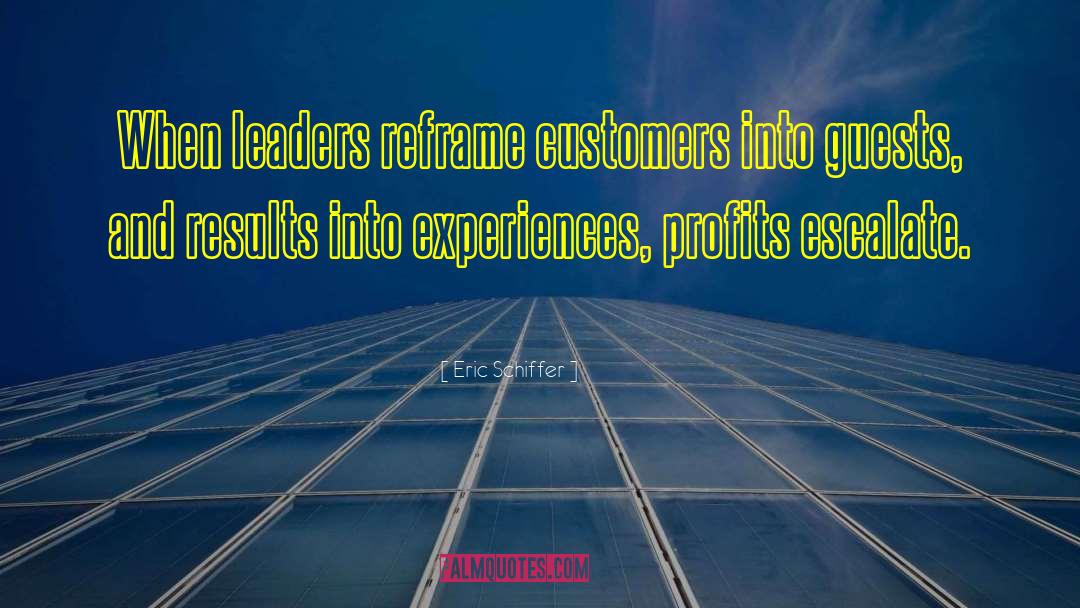 Inspiring Customer Service Motivational quotes by Eric Schiffer