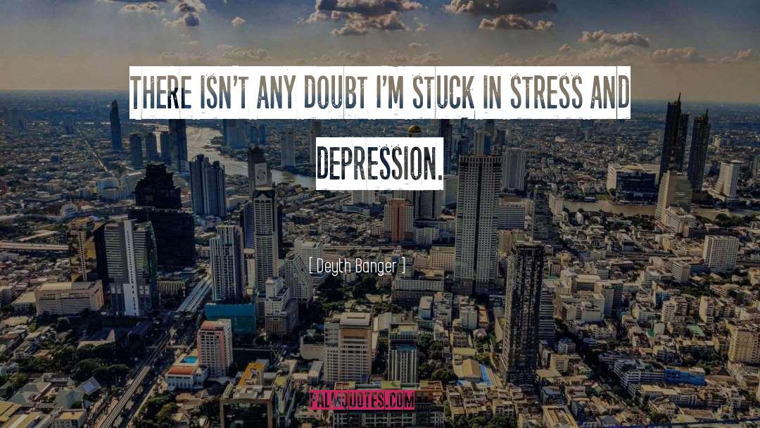 Inspiring Depression quotes by Deyth Banger