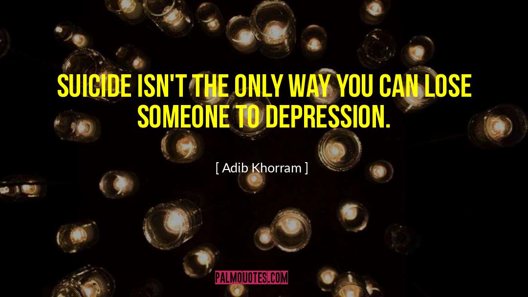 Inspiring Depression quotes by Adib Khorram