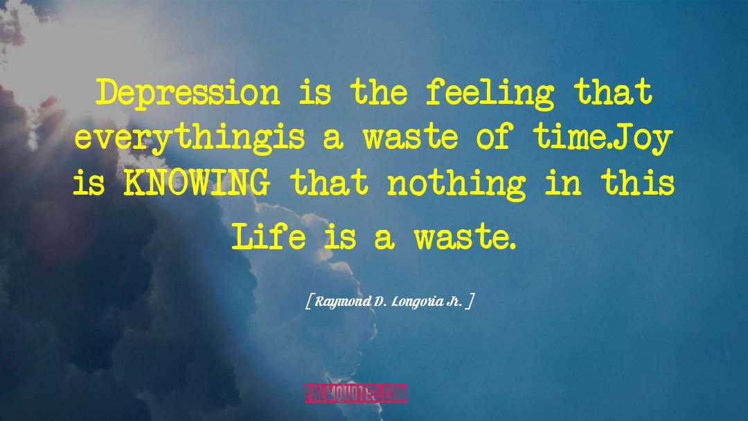 Inspiring Depression quotes by Raymond D. Longoria Jr.