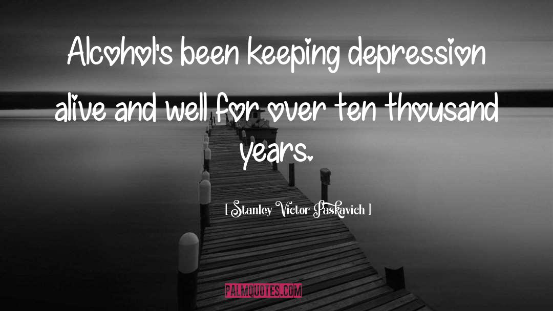 Inspiring Depression quotes by Stanley Victor Paskavich