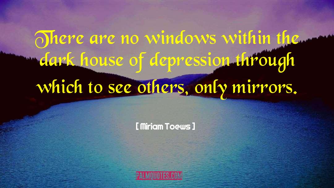 Inspiring Depression quotes by Miriam Toews