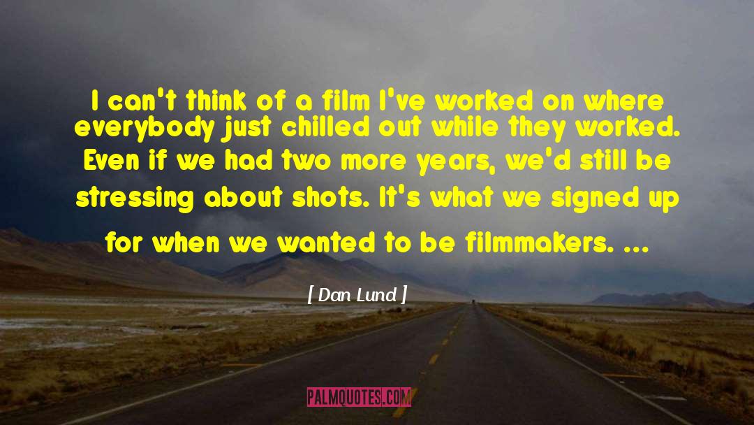 Inspiring Film quotes by Dan Lund