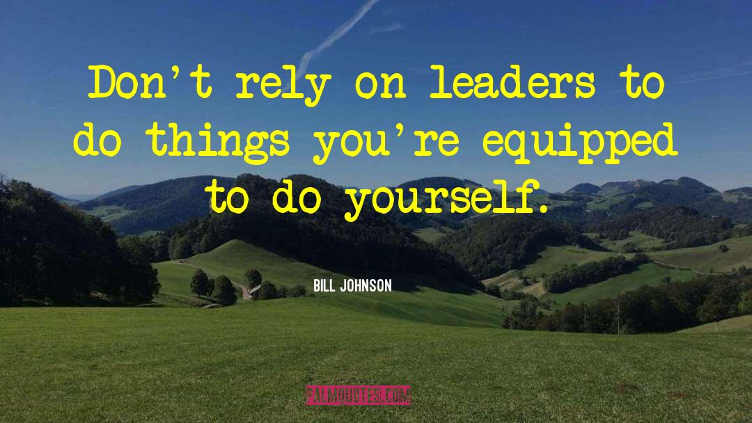 Inspiring Leaders quotes by Bill Johnson