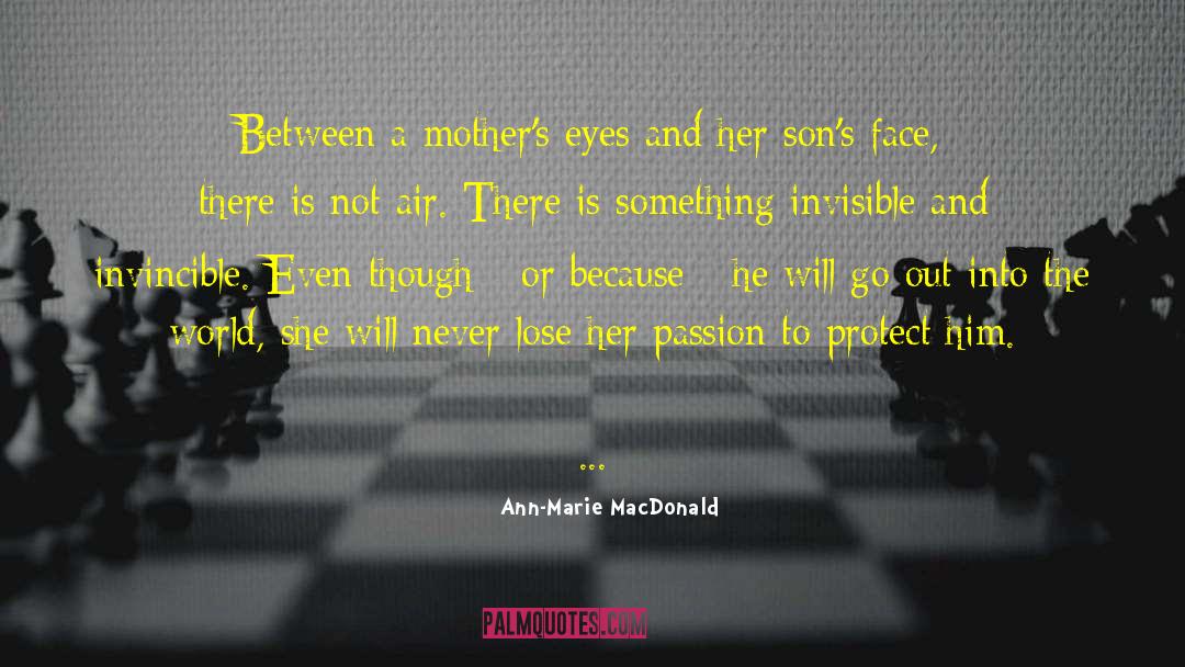 Inspiring Mothers quotes by Ann-Marie MacDonald