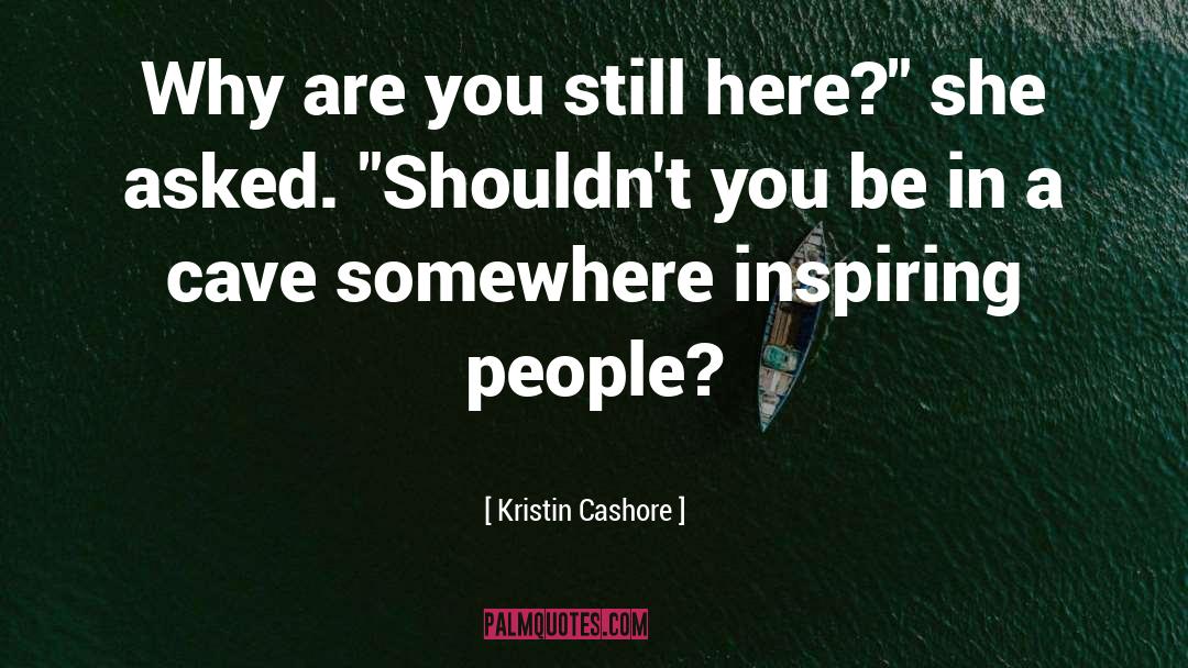 Inspiring People quotes by Kristin Cashore