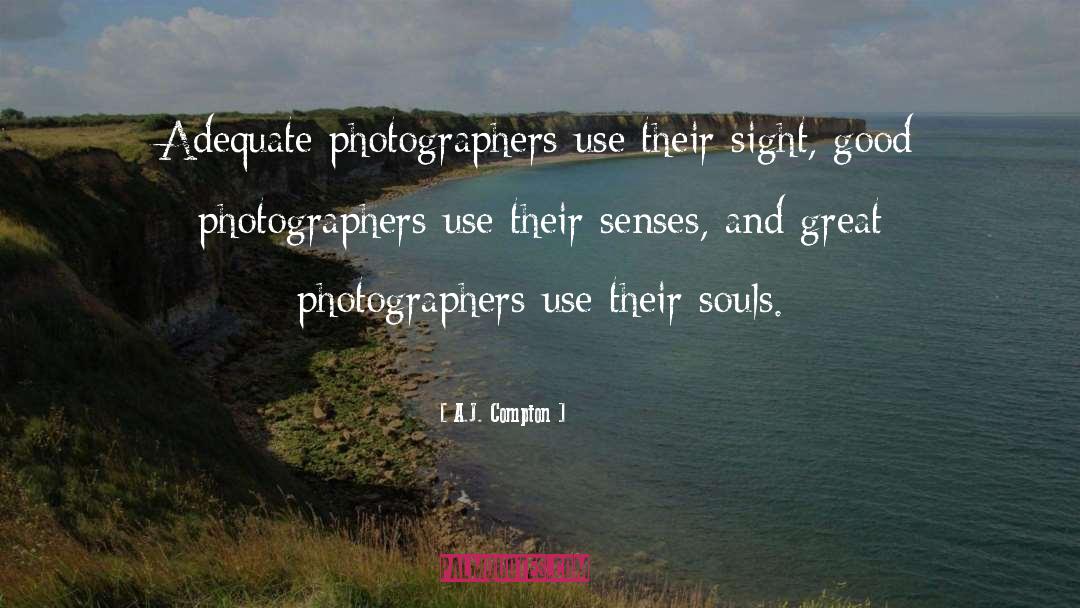 Inspiring Photography quotes by A.J. Compton