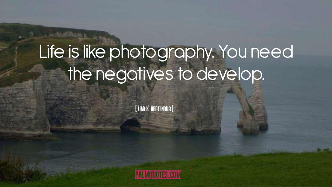 Inspiring Photography quotes by Ziad K. Abdelnour