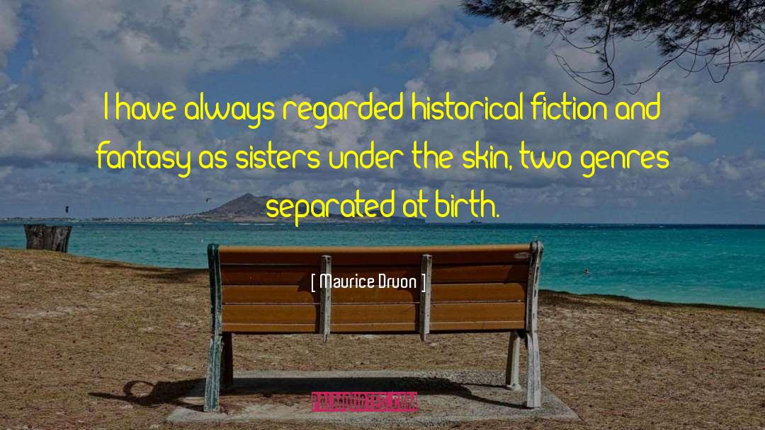 Inspriational Historical Fiction quotes by Maurice Druon
