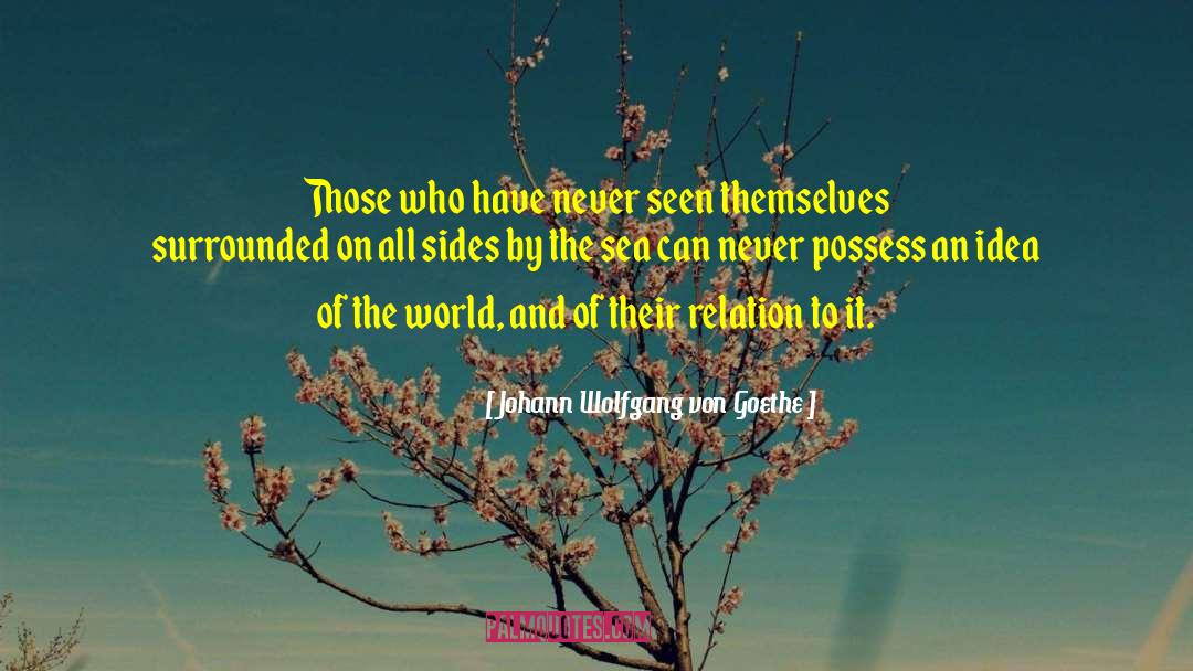 Inspriational quotes by Johann Wolfgang Von Goethe