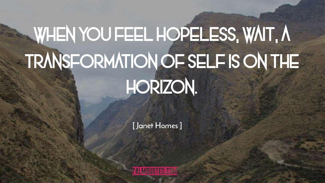 Inspriational Thoughtful quotes by Janet Homes