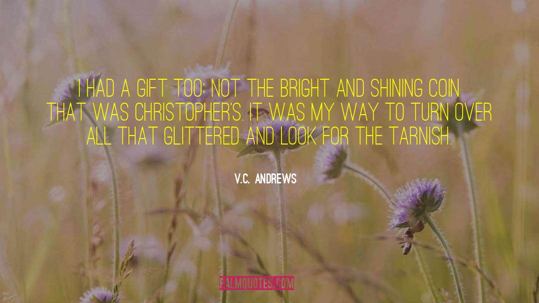 Inspring Gift quotes by V.C. Andrews