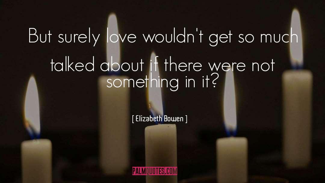 Insta Love quotes by Elizabeth Bowen