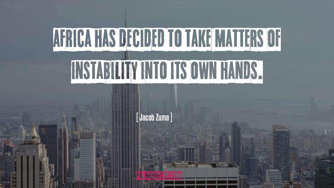 Instability quotes by Jacob Zuma