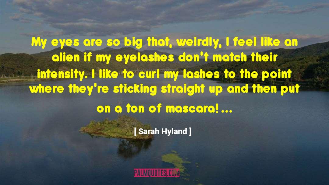 Instagram Eyelashes quotes by Sarah Hyland