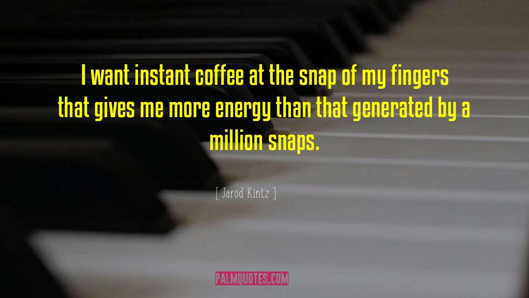 Instant Coffee quotes by Jarod Kintz