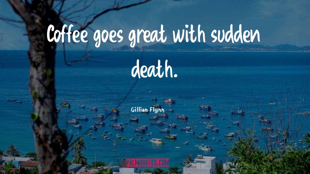 Instant Coffee quotes by Gillian Flynn