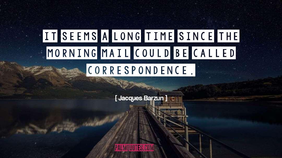 Instant Communication quotes by Jacques Barzun