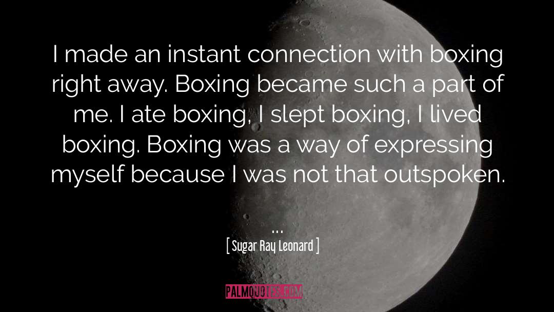 Instant Connection quotes by Sugar Ray Leonard