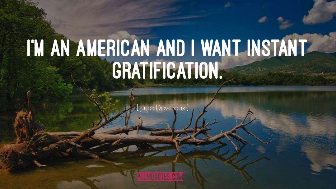 Instant Gratification quotes by Jude Deveraux