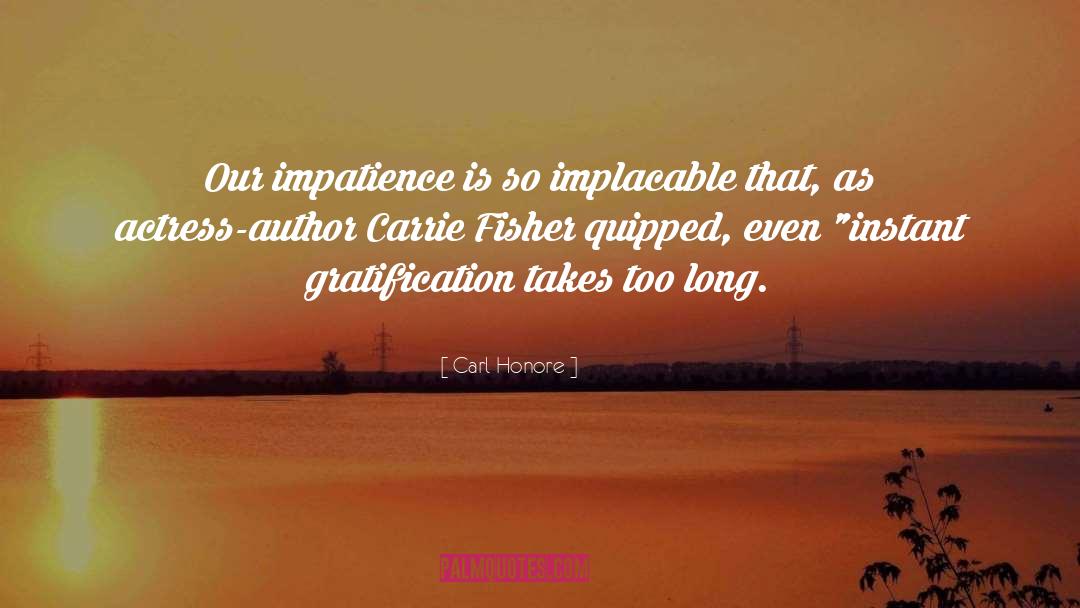 Instant Gratification quotes by Carl Honore