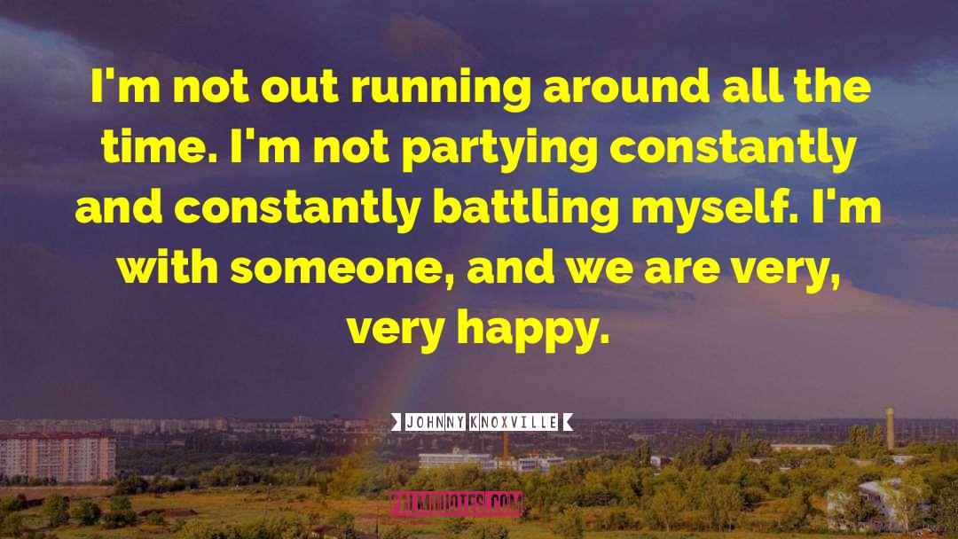 Instant Happy quotes by Johnny Knoxville