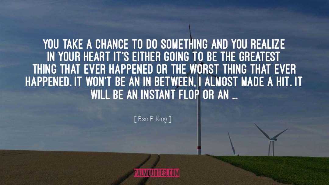 Instant Success quotes by Ben E. King