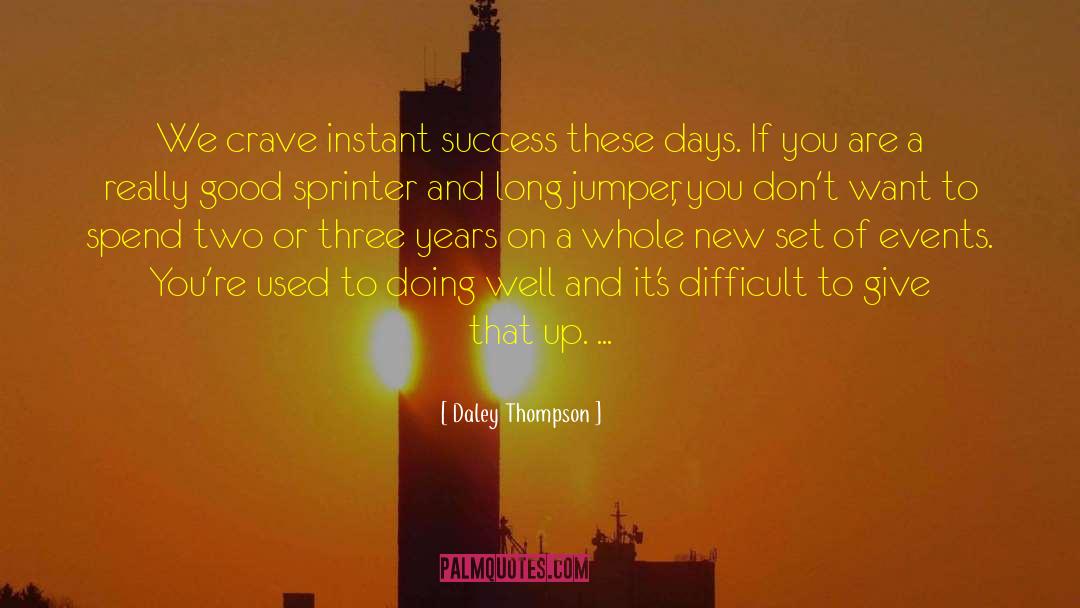 Instant Success quotes by Daley Thompson