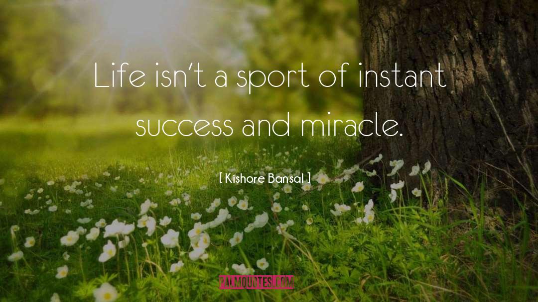 Instant Success quotes by Kishore Bansal