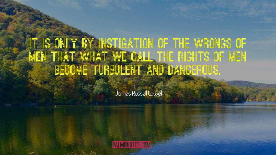 Instigation quotes by James Russell Lowell