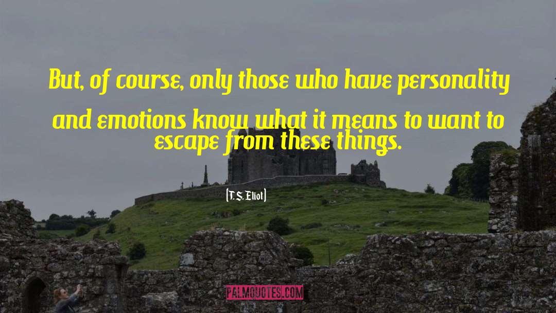 Instilled Emotions quotes by T. S. Eliot
