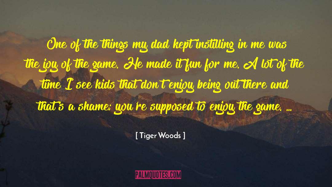Instilling quotes by Tiger Woods