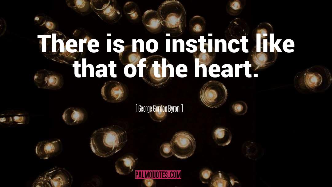 Instinct Intuition quotes by George Gordon Byron