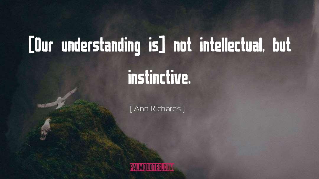 Instinctive quotes by Ann Richards