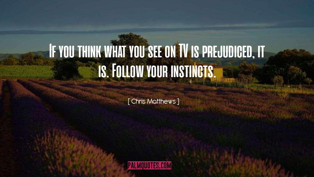 Instincts quotes by Chris Matthews