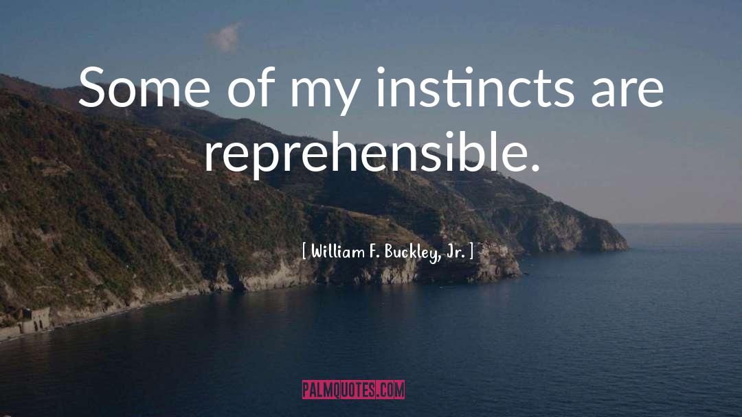 Instincts quotes by William F. Buckley, Jr.