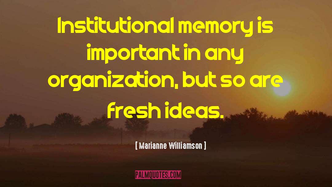 Institutional Memory quotes by Marianne Williamson