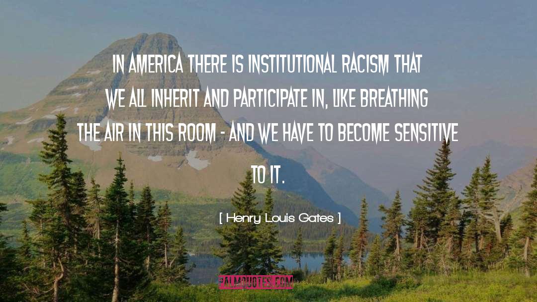 Institutional Racism quotes by Henry Louis Gates