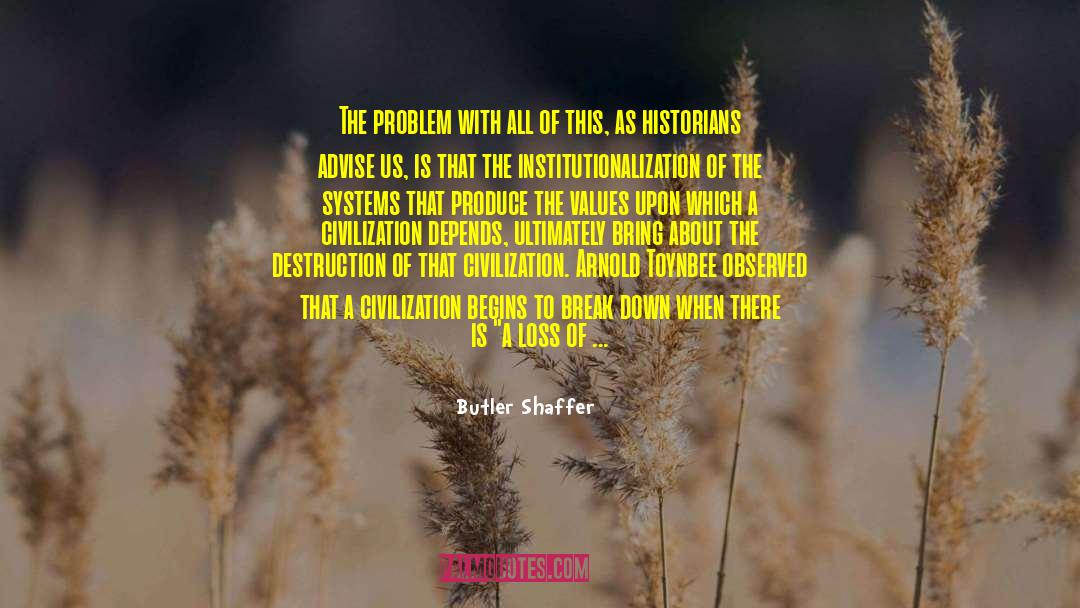 Institutionalization quotes by Butler Shaffer