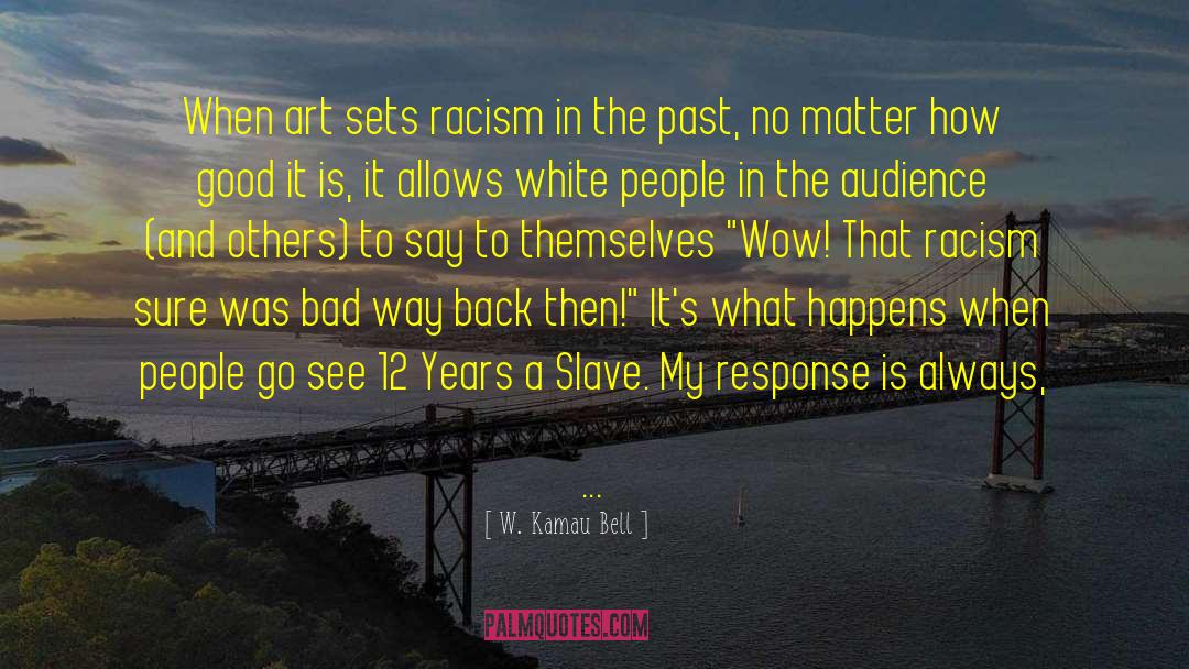 Institutionalized Racism quotes by W. Kamau Bell