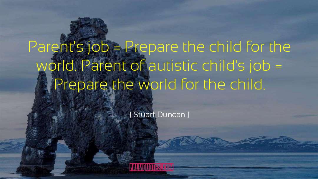 Institutionalizing Autistic Children quotes by Stuart Duncan