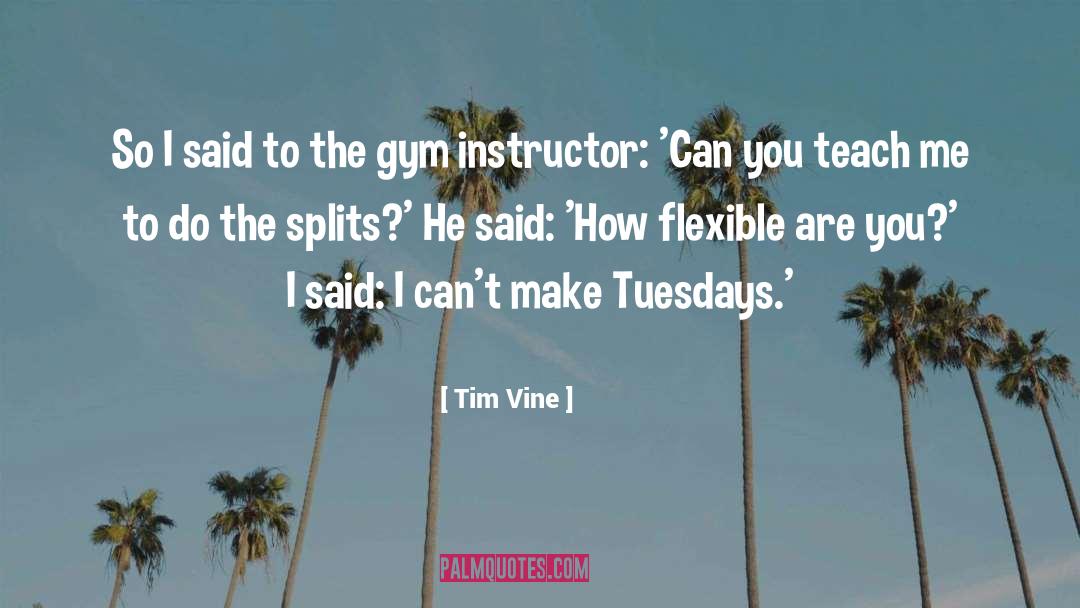 Instructor quotes by Tim Vine