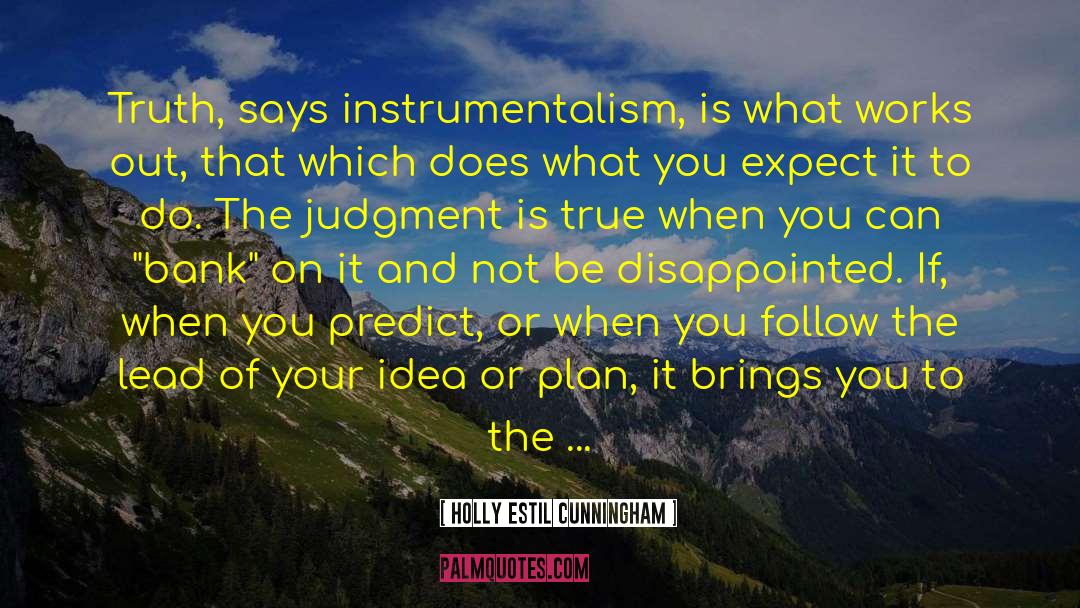 Instrumentalism quotes by Holly Estil Cunningham