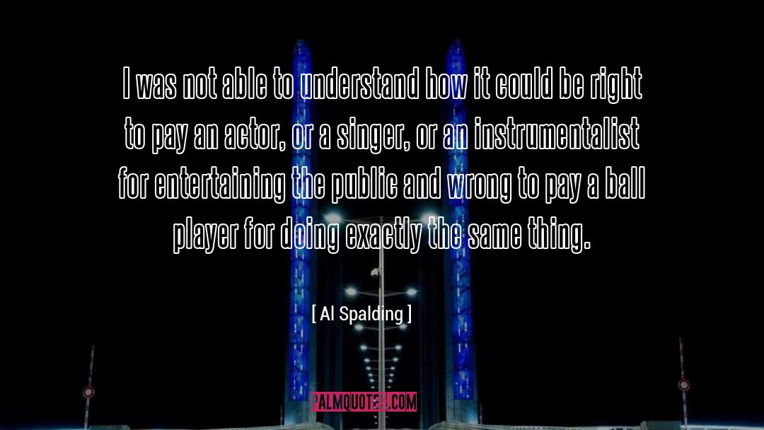 Instrumentalists quotes by Al Spalding