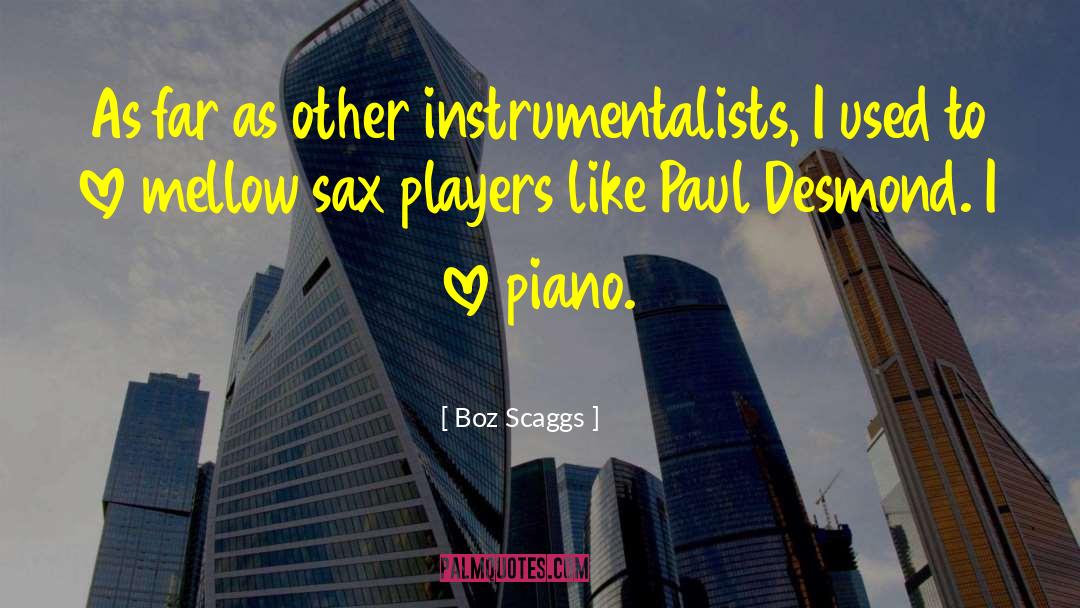 Instrumentalists quotes by Boz Scaggs