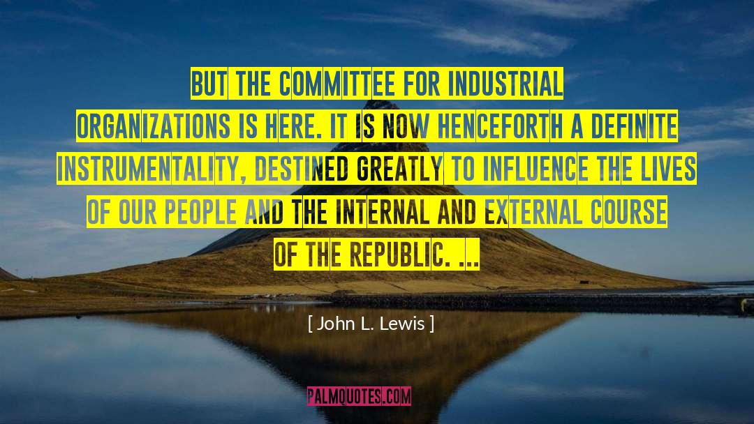 Instrumentality quotes by John L. Lewis