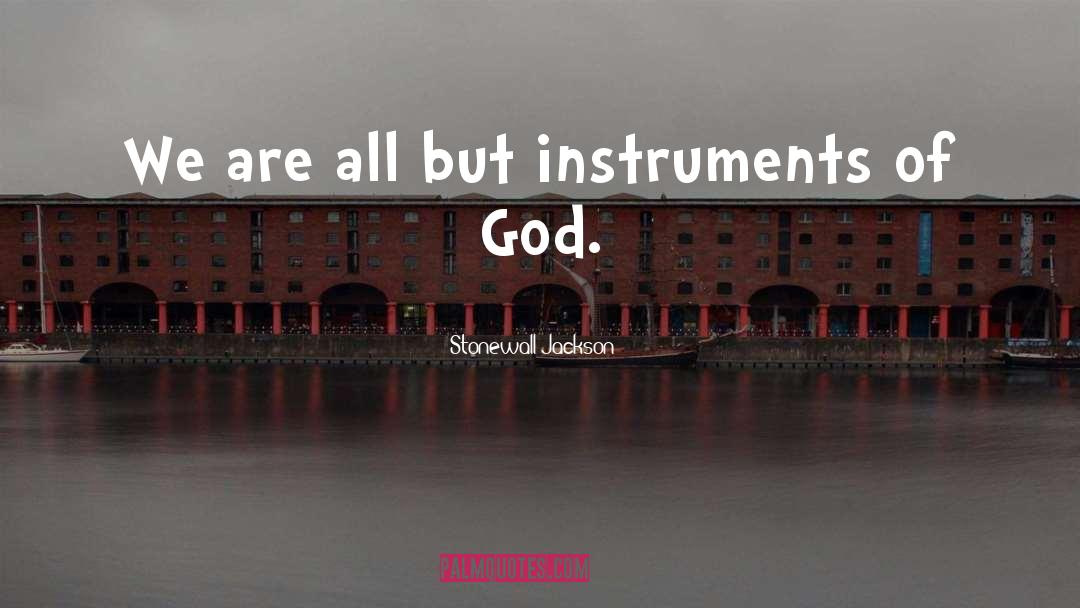 Instruments Of God quotes by Stonewall Jackson