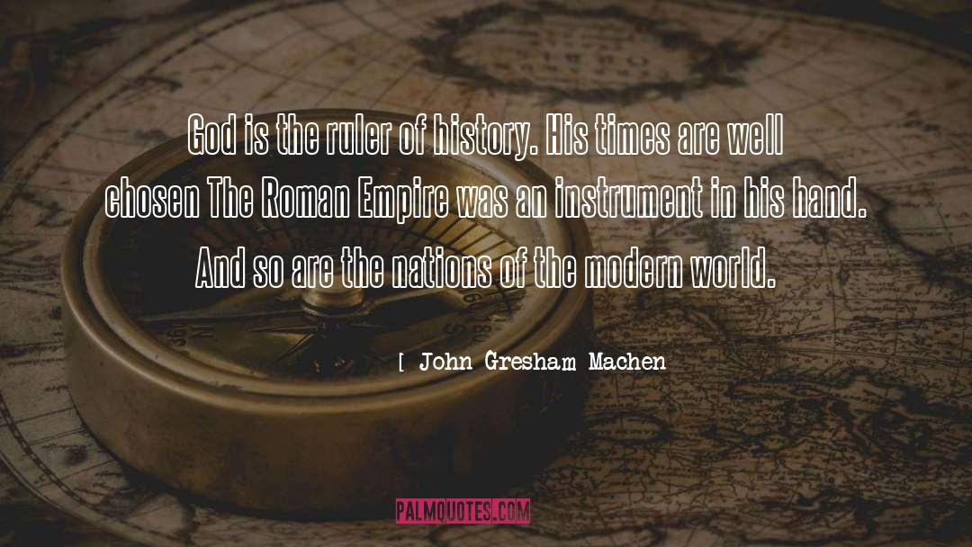 Instruments Of God quotes by John Gresham Machen