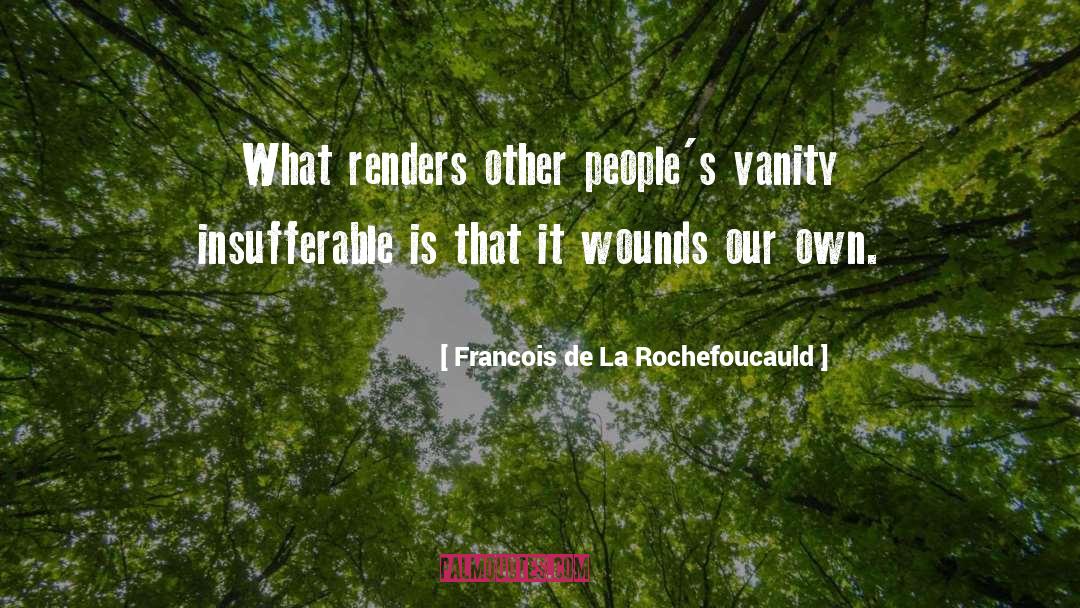 Insufferable quotes by Francois De La Rochefoucauld